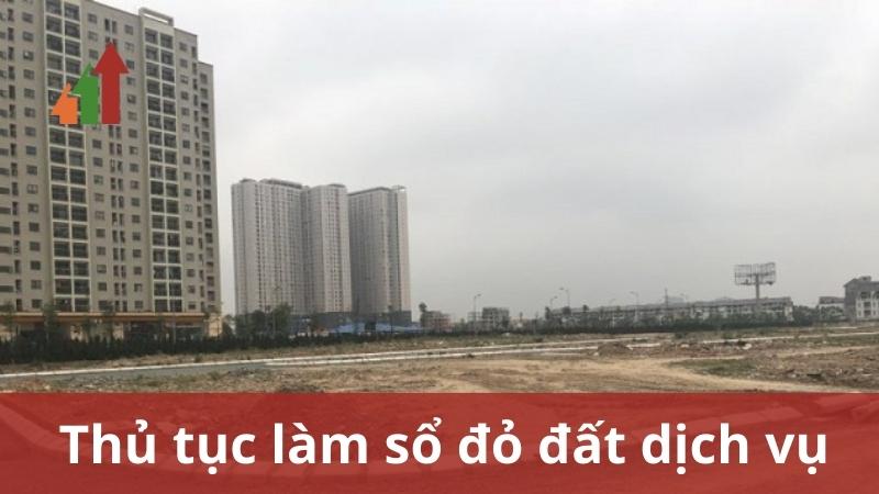 Thủ tục làm sổ đỏ đất dịch vụ