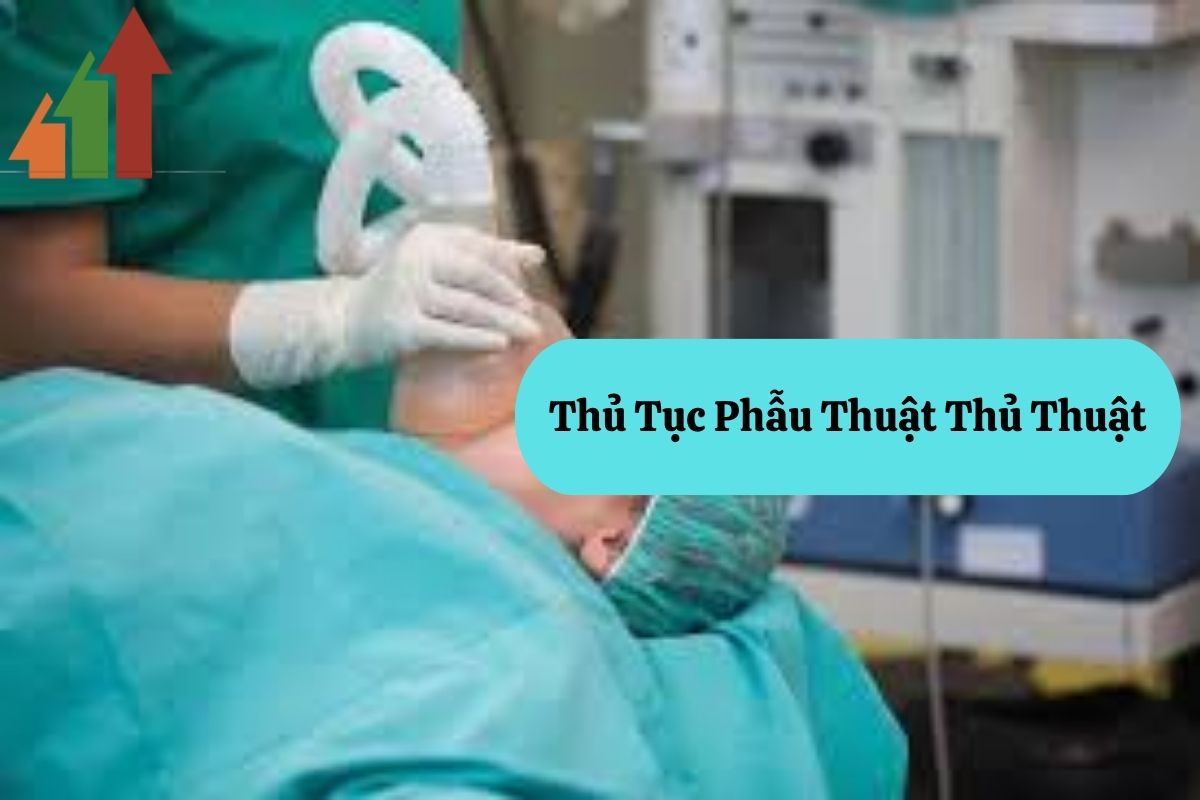 Thủ Tục, Quy Định Về Phẫu Thuật Thủ Thuật – Liên Hệ Tư Vấn Ngay 2 162.2