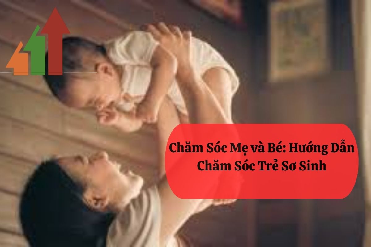 Chăm Sóc Mẹ và Bé: Hướng Dẫn Chăm Sóc Trẻ Sơ Sinh 1 166.1