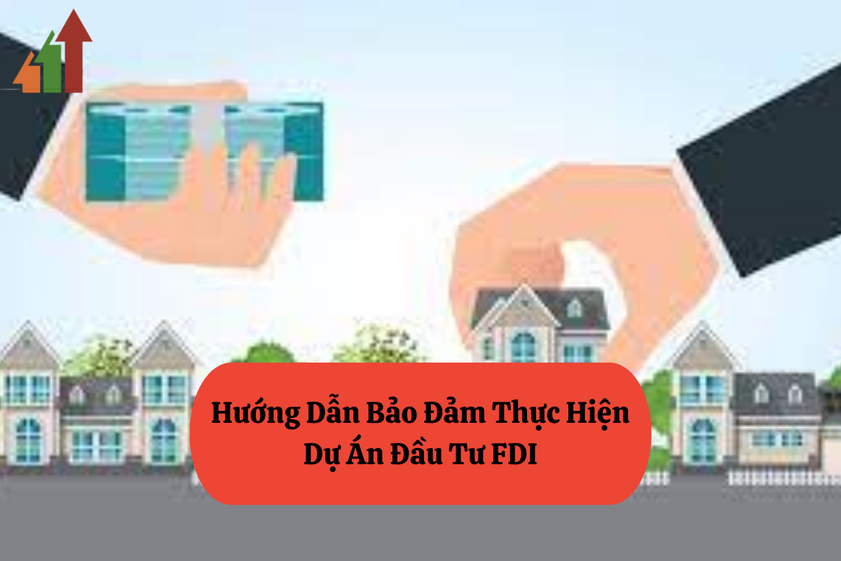 Hướng Dẫn Bảo Đảm Thực Hiện Dự Án Đầu Tư FDI 1 20.1