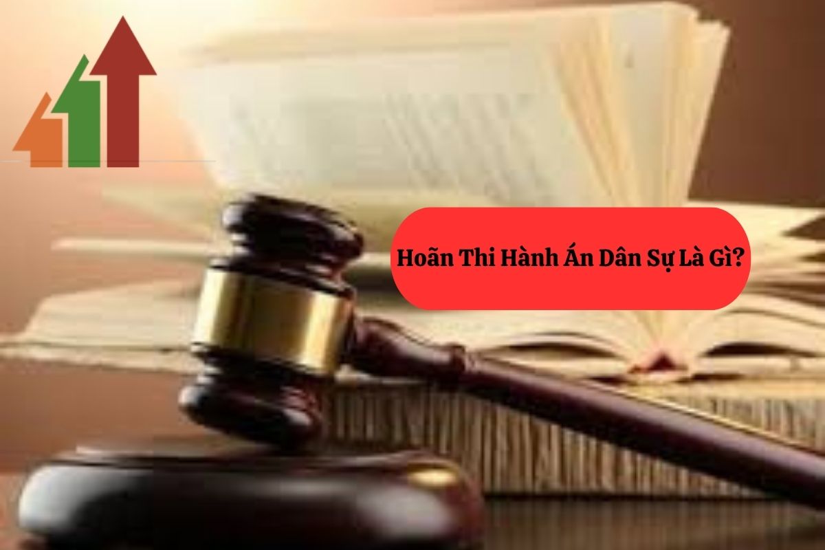 Hoãn Thi Hành Án Dân Sự Là Gì? Các Trường Hợp Và Thời Hạn Hoãn 1 202.1