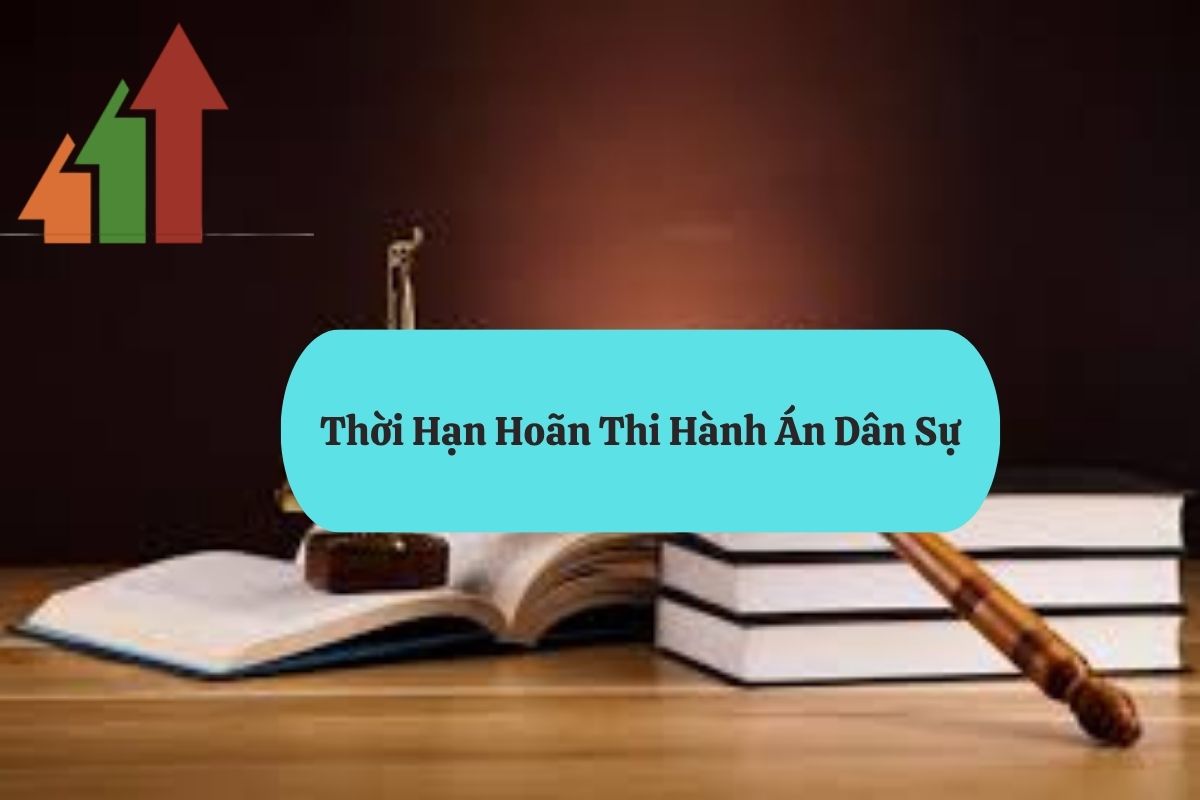 Hoãn Thi Hành Án Dân Sự Là Gì? Các Trường Hợp Và Thời Hạn Hoãn 3 202.3